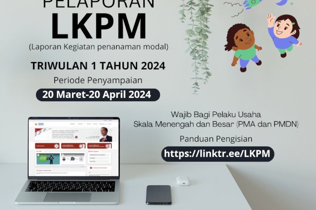 Laporan Kegiatan Penanaman Modal (LKPM) Triwulan I Tahun 2024 periode Januari-Maret 2024 bagi pelaku usaha skala menengah dan besar pada sistem OSS Indonesia (https://oss.go.id)