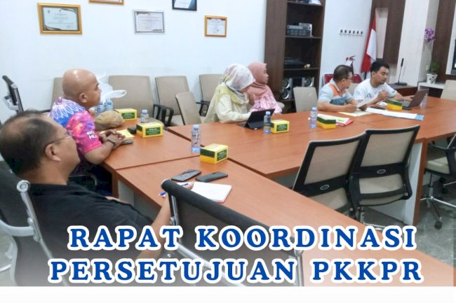 Rapat Koordinasi Persetujuan PKKPR Bersama OPD Teknis Terkait.