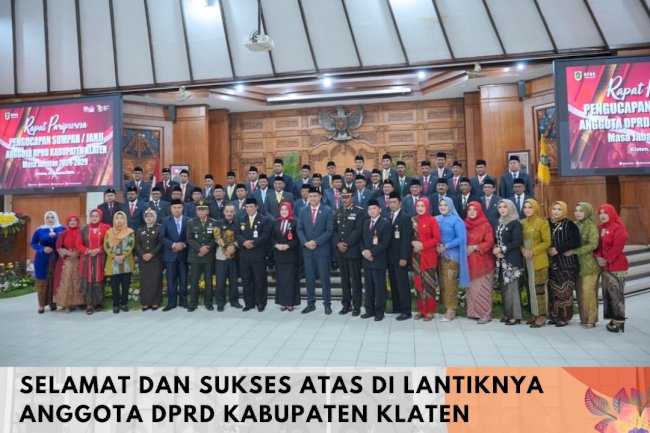 Selamat dan Sukses atas pelantikan Anggota DPRD Kabupaten Klaten masa jabatan 2024-2029.