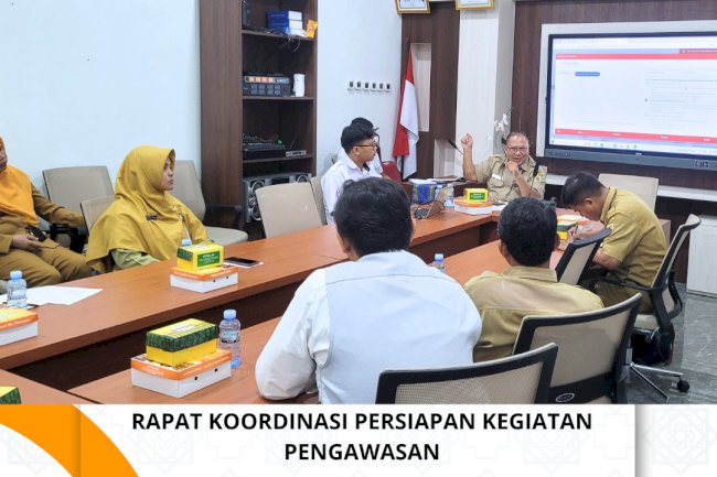 Rapat Koordinasi Persiapan Kegiatan Pengawasan
