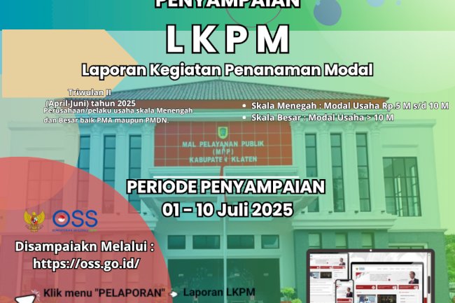 Laporan Kegiatan Penanaman Modal (LKPM) periode Triwulan II (April–Juni) dan Semester I (Januari–Juni) tahun 2025.